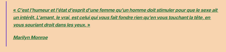 « C'est l'humeur et l'état d'esprit d'une femme qu'un homme doit stimuler pour que le sexe ait un intérêt. L'amant, le vrai, est celui qui vous fait fondre rien qu'en vous touchant la tête, en vous souriant droit dans les yeux. »
Marilyn Monroe